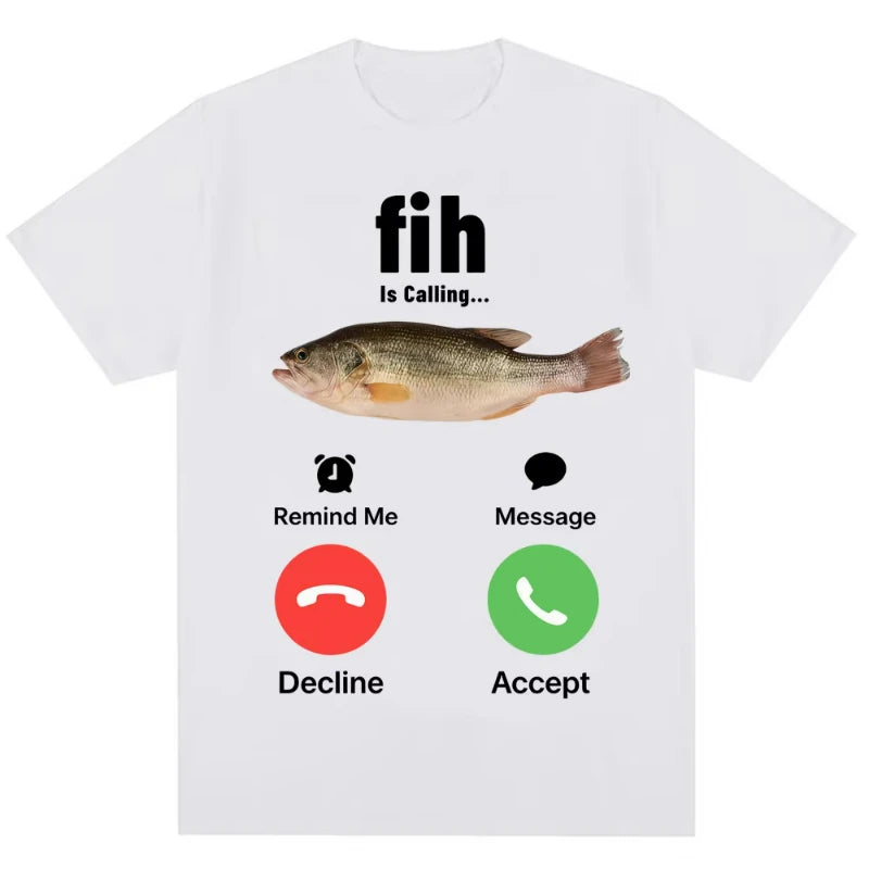 Fashion Fih Is Calling Meme T-shirt Humor Funny Men Women High Quality T Shirts Summer Cotton Casual Short Sleeve Streetwear